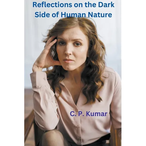 Reflections on the Dark Side of Human Nature