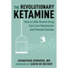 The Revolutionary Ketamine: The Safe Drug That Effectively Treats Depression and Prevents Suicide