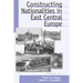 Constructing Nationalities in East Central Europe