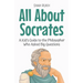 All About Socrates: A Kid's Guide to the Philosopher Who Asked Big Questions