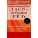 Playing the Quantum Field: How Changing Your Choices Can Change Your Life