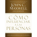Cómo Influenciar a Las Personas: Haga Una Diferencia En Su Mundo = How to Influence People