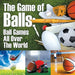 The Game of Balls: Ball Games All Over The World