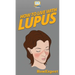 How To Live With Lupus: Your Step By Step Guide To Living With Lupus