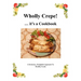 Wholly Crepe!: ...Its A Cookbook