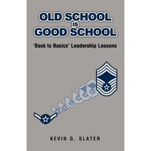 Old School is Good School: 'Back to Basics' Leadership Lessons