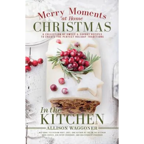 Christmas: Merry Moments at Home (in the Kitchen)