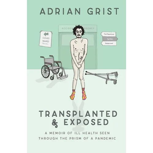 Transplanted & Exposed: A memoir of ill health seen through the prism of a pandemic