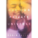 Our Own Private Universe