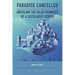 Paradise Cancelled: Unveiling the False Promises of a Secularist Utopia