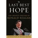 The Last Best Hope: The Greatest Speeches of Ronald Reagan