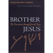 Brother Jesus: The Nazarene Through Jewish Eyes