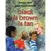 Black Is Brown Is Tan