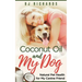 Coconut Oil and My dog: Natural Pet Health for My Canine Friend