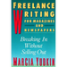 Freelance Writing for Magazines and Newspapers: Breaking in Without Selling Out