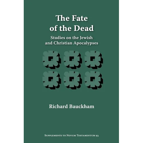 The Fate of the Dead: Studies on the Jewish and Christian Apocalypses