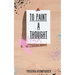 To Paint A Thought