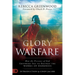 Glory Warfare: How the Presence of God Empowers You to Destroy the Works of Darkness