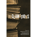 Reclamations: Essays on Neglected Novels and Endangered Ideas