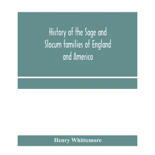History of the Sage and Slocum families of England and America, including the allied families of Montague, Wanton, Brown, Josselyn, Standish, Doty, Ca
