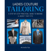 Ladies Couture Tailoring: A Step-By-Step Practical Guide to Making a Jacket That Fits