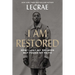 I Am Restored: How I Lost My Religion But Found My Faith