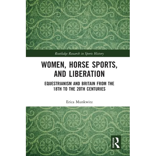 Women, Horse Sports and Liberation: Equestrianism and Britain from the 18th to the 20th Centuries