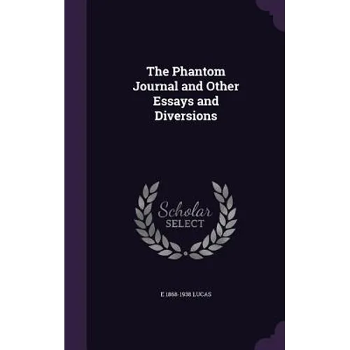 The Phantom Journal and Other Essays and Diversions