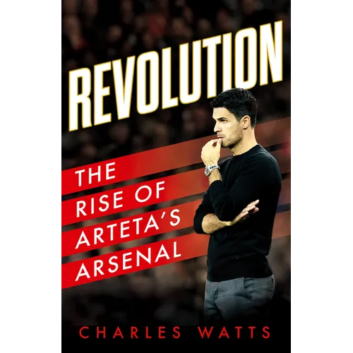 Revolution: The Rise of Arteta's Arsenal
