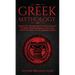 Greek Mythology: Explore The Timeless Tales Of Ancient Greece, The Myths, History & Legends of The Gods, Goddesses, Titans, Heroes, Monsters & More