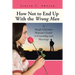 How Not to End Up With the Wrong Man: A Single Christian Woman's Guide to Courtship and Marriage