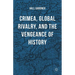 Crimea, Global Rivalry, and the Vengeance of History