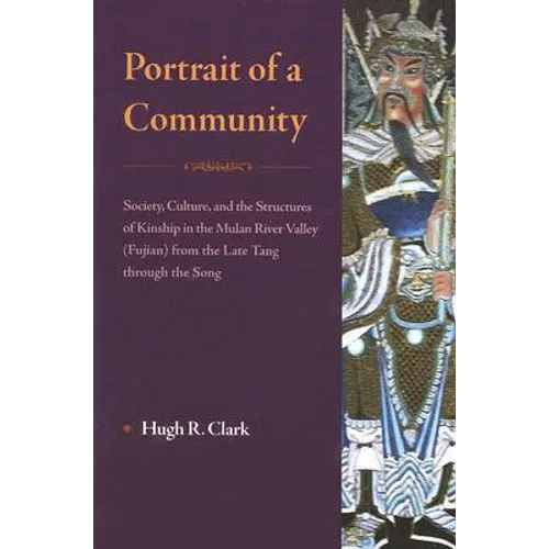 Portrait of a Community: Society, Culture, and the Structures of Kinship in the Mulan River Valley (Fujian) from the Late Tang Through the Song