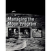 Managing the Moon Program: Lessons Learned From Apollo. Monograph in Aerospace History, No. 14, 1999.