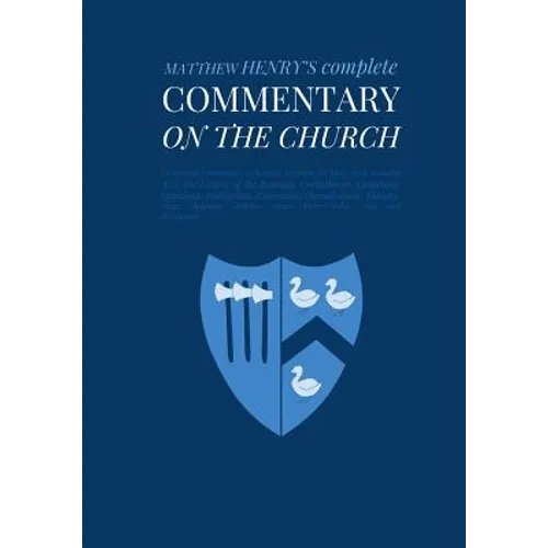 Commentary on the Church: Unabridged Commentary with Inline Scripture for Every Book including Acts, the Letters of the Romans, Corinthians, Gal
