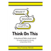 Think On This: A devotional/bible study hybrid. 52 weekly thoughts for learning and growing in Christ.
