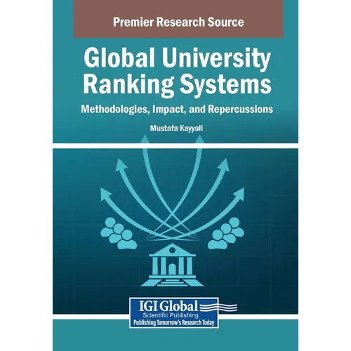 Global University Ranking Systems: Methodologies, Impact, and Repercussions