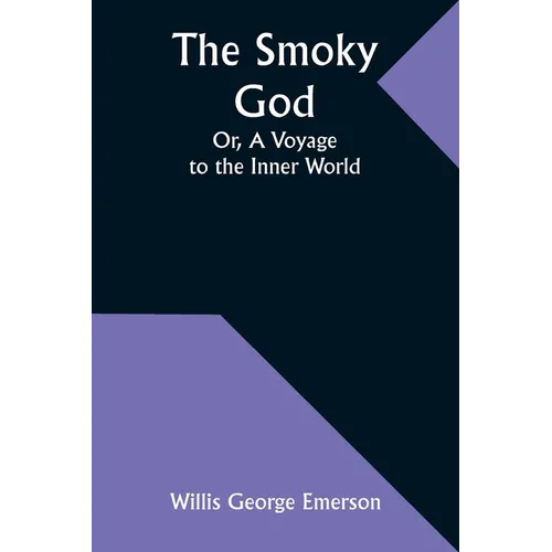 The Smoky God; Or, A Voyage to the Inner World