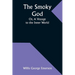 The Smoky God; Or, A Voyage to the Inner World