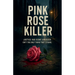 Pink Rose Killer