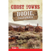Ghost Towns: Bodie, California