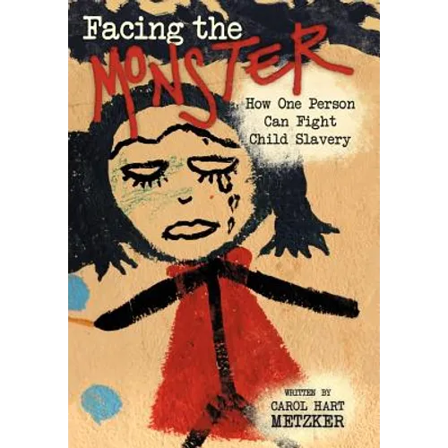 Facing the Monster: How One Person Can Fight Child Slavery