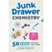 Junk Drawer Chemistry: 50 Awesome Experiments That Don't Cost a Thing Volume 2