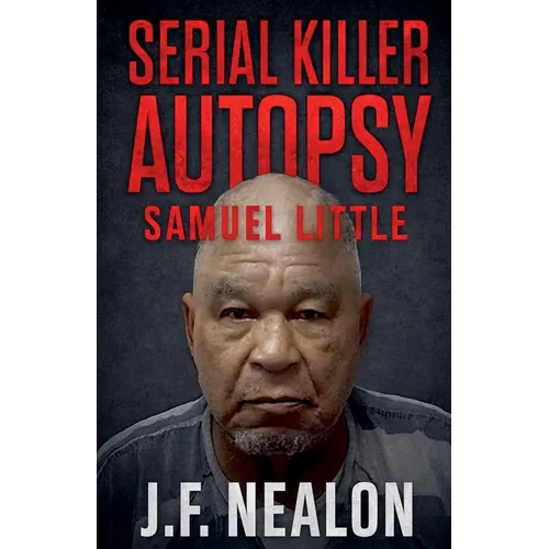 Serial Killer Autopsy: Samuel Little
