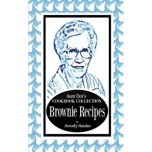 Aunt Dot's Cookbook Collection Brownie Recipes
