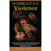 Domestic Violence: A True Story of Living through Domestic Violence (Powerful Story Exposes the Cruelty of Abusive Relationships Physical)