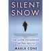 Silent Snow: The Slow Poisoning of the Arctic