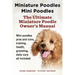 Miniature Poodles Mini Poodles. Miniature Poodles Pros and Cons, Training, Health, Grooming, Daily Care All Included.