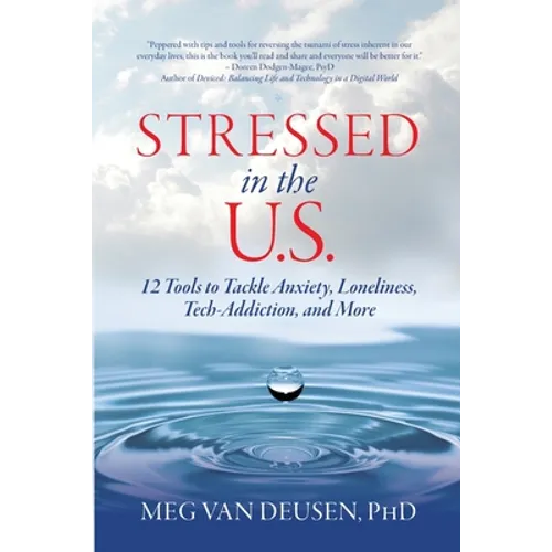 Stressed in the U.S.: 12 Tools to Tackle Anxiety, Loneliness, Tech Addiction, and More