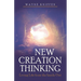 New Creation Thinking: Living Life from the Inside Out
